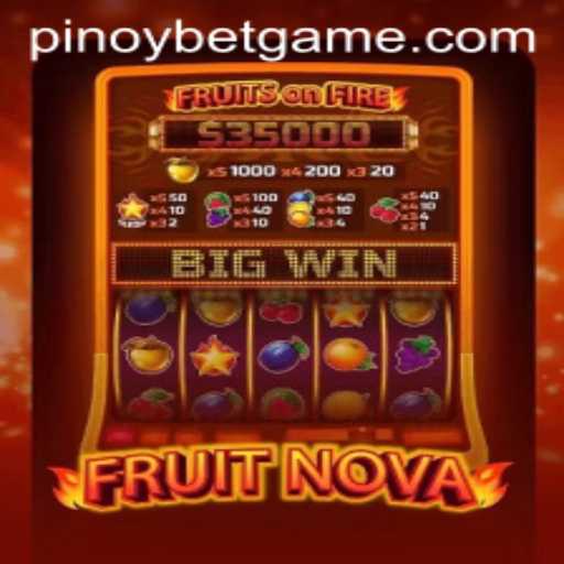 Exploring the Exciting World of FruitNova with Pinoybet: A Complete Guide